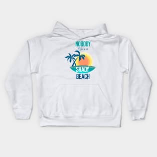 Nobody Likes a Shady Beach- Summer Chilling - Beach Vibes Kids Hoodie